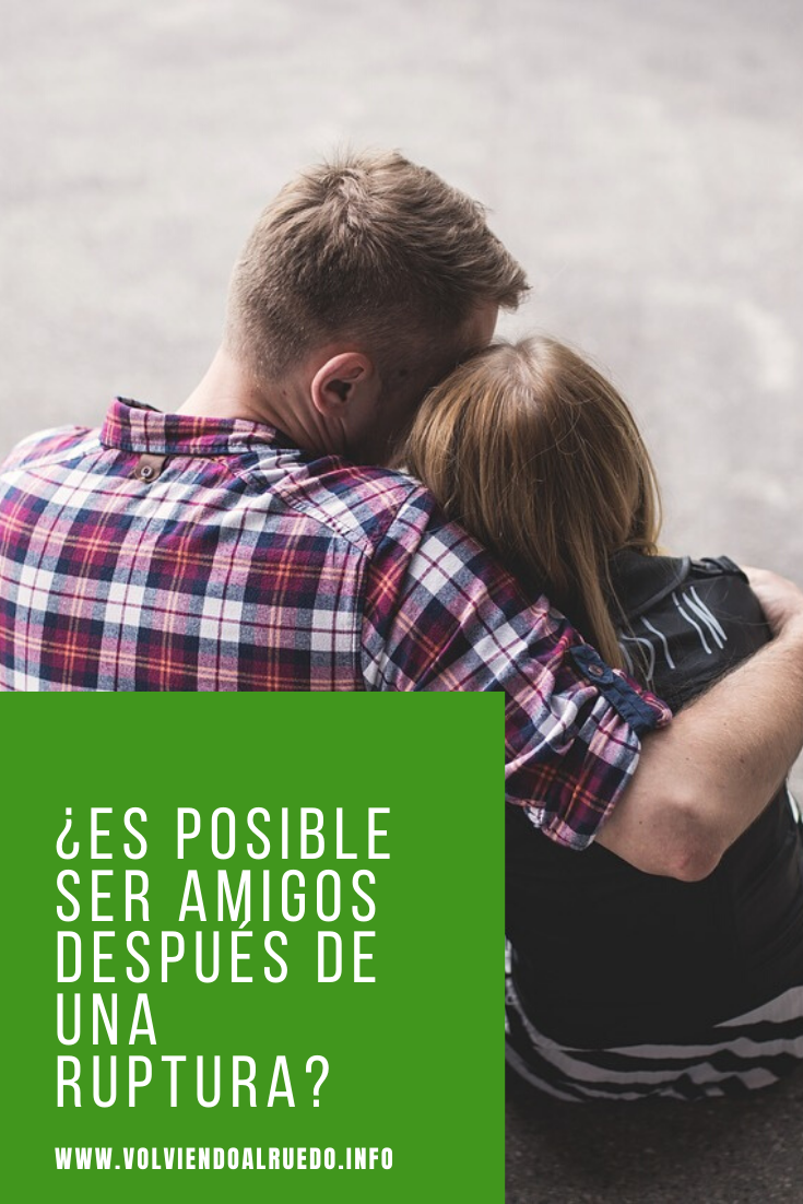Es Posible ser Amigos Después de una Ruptura